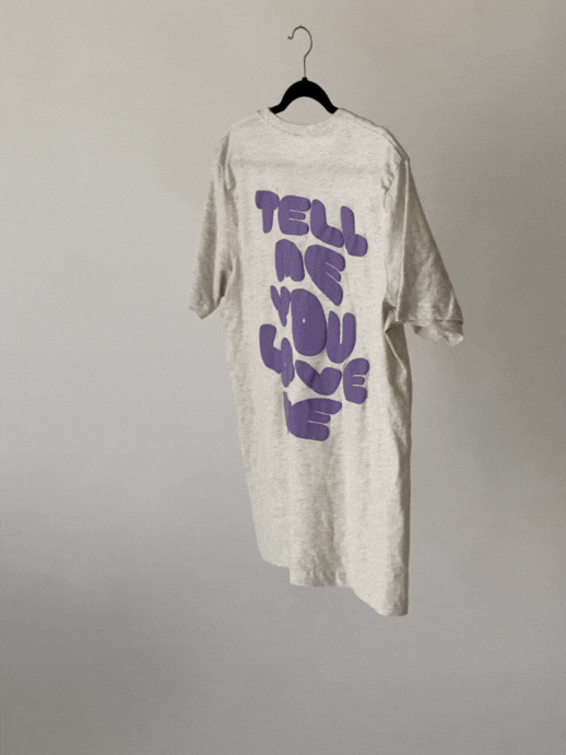 tell me you love me tee